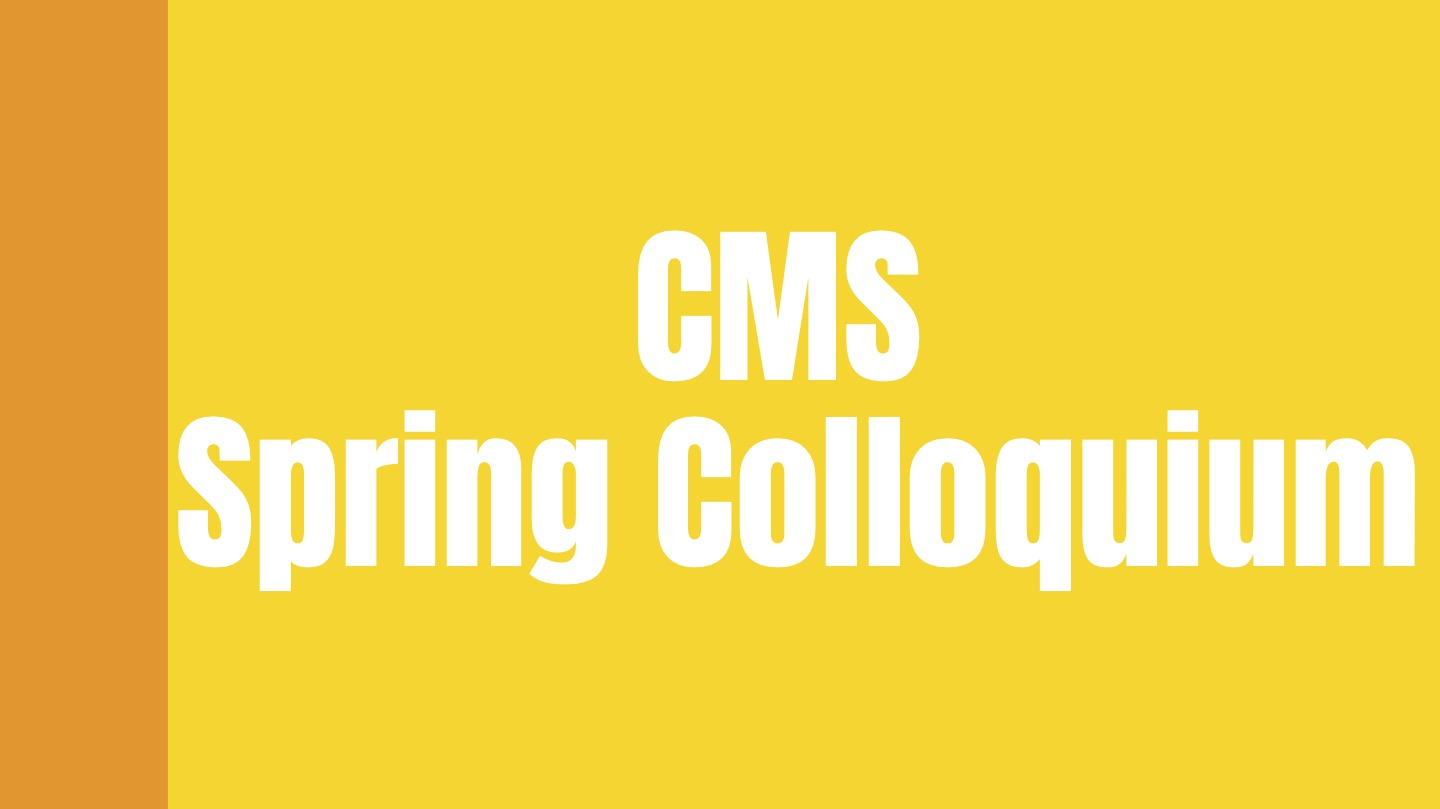 CMS Spring Colloquium