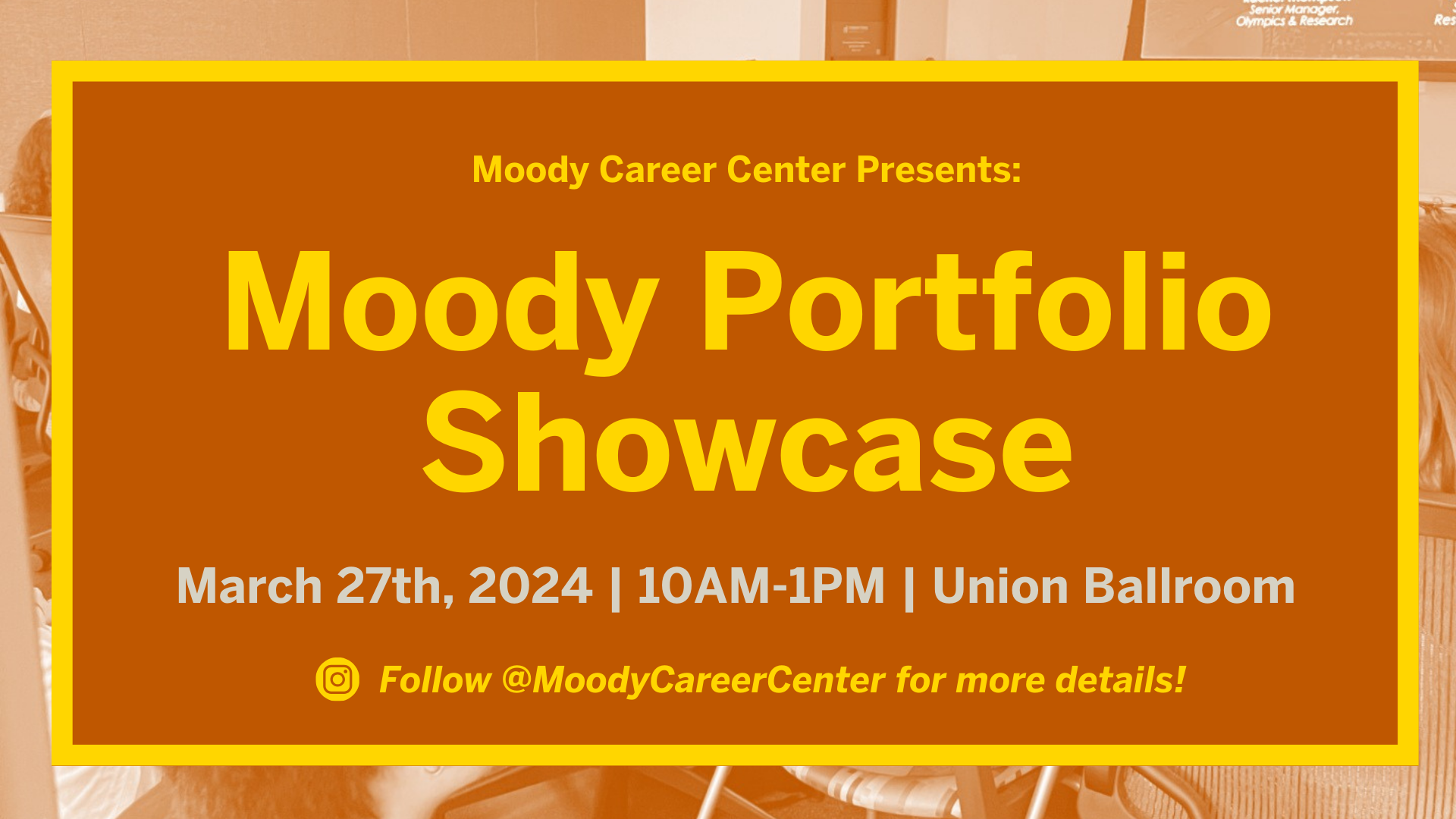 Text says: Moody Portfolio Showcase, March 27th from 10am-1pm in the Union Ballroom